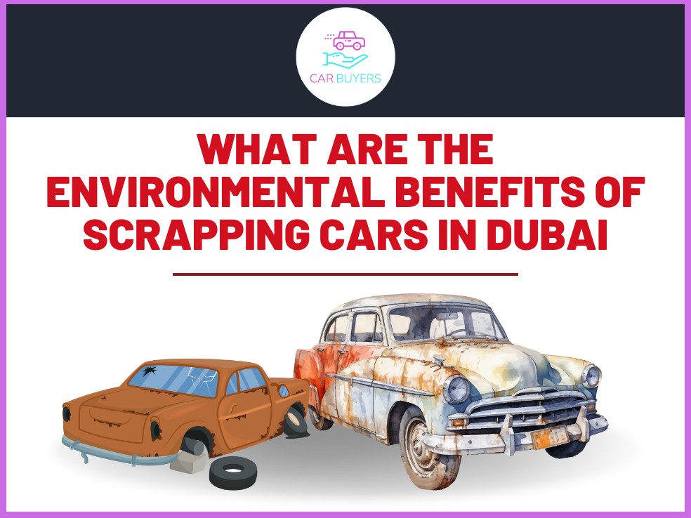 blogs/What are the environmental benefits of scrapping cars in Dubai